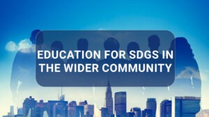 17.4.3 Education for SDGs in the wider community
