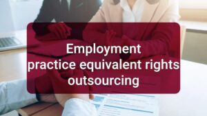 8.2.5 Employment practice equivalent rights outsourcing