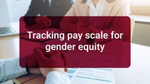 8.2.7 Tracking pay scale for gender equity